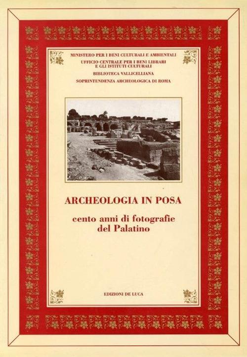 Archeologia in posa. Duecento anni di fotografie dal Palatino - copertina