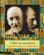 I libri in maschera. Pirandello e le biblioteche