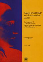 Machel Duchamp ed altri iconoclasti. Catalogo della mostra