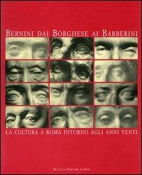 Bernini dai Borghese ai Barberini. La cultura a Roma intorno agli anni venti. Atti del Convegno (Roma, 17-19 febbraio 1999) - copertina