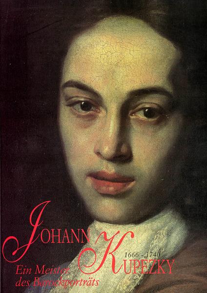 Johann Kupezky 1666-1740. Ein Meister des Barockportrats - Eduard A. Safarik - copertina