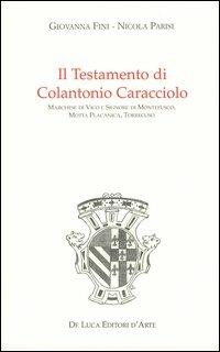 Il Testamento di Colantonio Caracciolo marchese di Vico e signore di Montefusco, Motta Placanica, Torrecuso - Giovanna Fini,Nicola Parisi - copertina