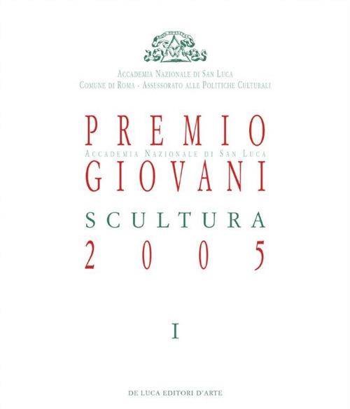 Premio Giovani Accademia Nazionale di San Luca 2005. Scultura - copertina