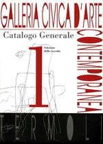 Galleria civica d'Arte contemporanea. Catalogo generale. Ediz. illustrata. Vol. 1