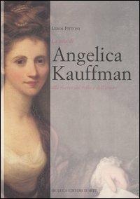 La vita di Angelica Kauffmann alla ricerca del bello e dell'amore - Leros Pittoni - copertina