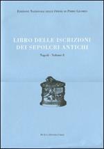 Libri delle antichità. Napoli. Ediz. illustrata. Vol. 8: Libro delle iscrizioni dei sepolcri antichi.