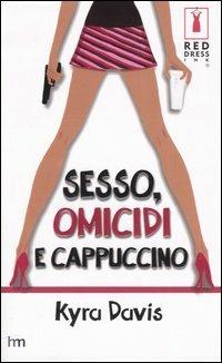  Sesso, omicidi e cappuccino -  Kyra Davis - copertina