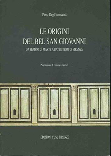 Le origini del bel San Giovanni - Piero Degl'Innocenti - copertina