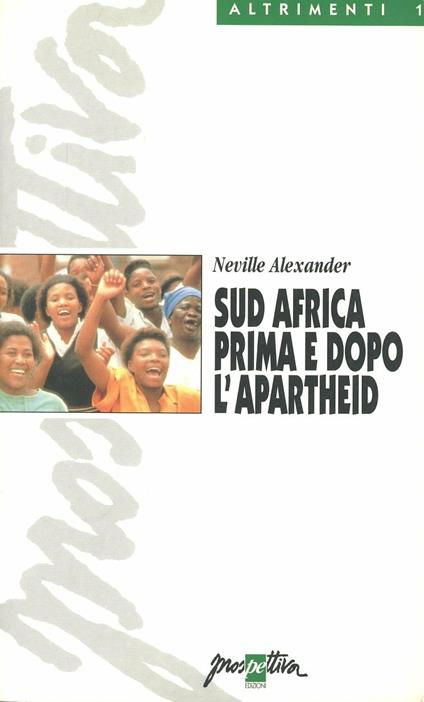 Sud Africa prima e dopo l'apartheid - Neville Alexander - copertina