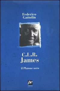 C. L. R. James. Il Platone nero - Federico Gattolin - copertina