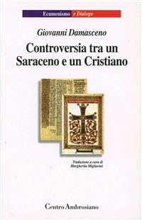 Controversia tra un saraceno e un cristiano - Giovanni Damasceno (san) - copertina