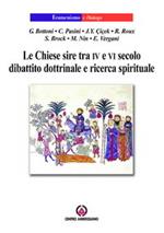 Le chiese sire tra IV e VI secolo. Dibattito dottrinale e ricerca spirituale