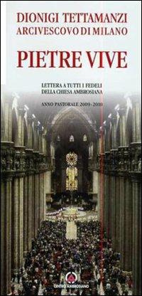 Pietre vive. Lettera a tutti i fedeli della Chiesa Ambrosiana. Anno Pastorale 2009-2010 - Dionigi Tettamanzi - copertina