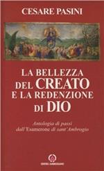 La bellezza del creato e la redenzione di Dio. Antologia di passi dell'Esamerone di S. Ambrogio