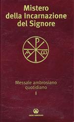 Mistero della incarnazione del Signore. Messale ambrosiano quotidiano I