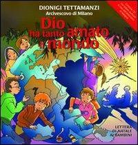 Dio ha tanto amato il mondo. Lettera di Natale ai bambini. Ediz. illustrata. Con CD Audio - Dionigi Tettamanzi - copertina