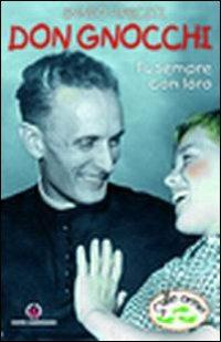 Don Gnocchi. Fu sempre con loro - Ennio Apeciti - copertina