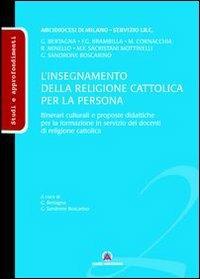 L' insegnamento della religione cattolica per la persona. Itinerari culturali e proposte didattiche per la formazione in servizio dei docenti di religione cattolica - copertina