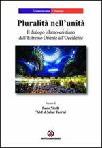 Pluralità nell'unità. Il dialogo islamo-cristiano dall'Estremo Oriente all'Occidente