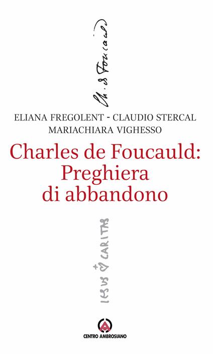 Charles de Foucauld: preghiera di abbandono - Alessandra Fregolent,Claudio Stercal,Mariachiara Vighesso - copertina