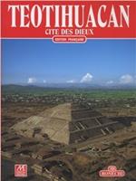 Teotihuacan. Cité des dieux