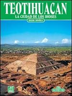 Teotihuacan. La ciudad de los dioses