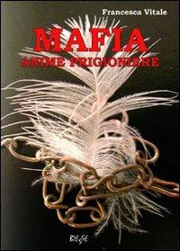Mafia anime prigioniere - Francesca Vitale - copertina