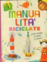 Manualità riciclate. Ediz. illustrata