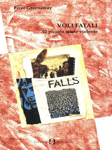 Voli fatali. 92 piccole storie violente - Peter Greenaway - 2