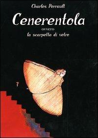 Cenerentola. Ovvero la scarpetta di vetro. Ediz. illustrata - Charles Perrault - copertina