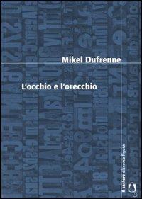 L'occhio e l'orecchio - Mikel Dufrenne - copertina