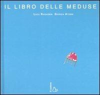 Il libro delle meduse. Ediz. illustrata - Luca Ragagnin,Giorgia Atzeni - 5