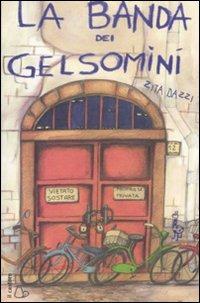 La banda dei gelsomini. Ediz. illustrata - Zita Dazzi - copertina