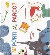 Mi porti al parco? Ediz. illustrata - Fabian Negrin - copertina