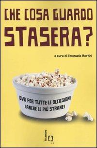 Che cosa guardo stasera? DVD per tutte le occasioni (anche le più strane) - copertina