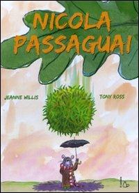 Nicola Passaguai. Ediz. illustrata - Jeanne Willis,Tony Ross - copertina