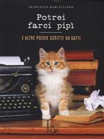 Potrei farci pipì. E altre poesie scritte da gatti