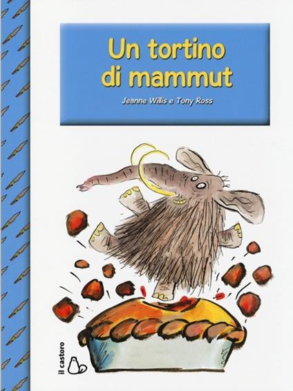 Un tortino di mammut - Jeanne Willis - copertina