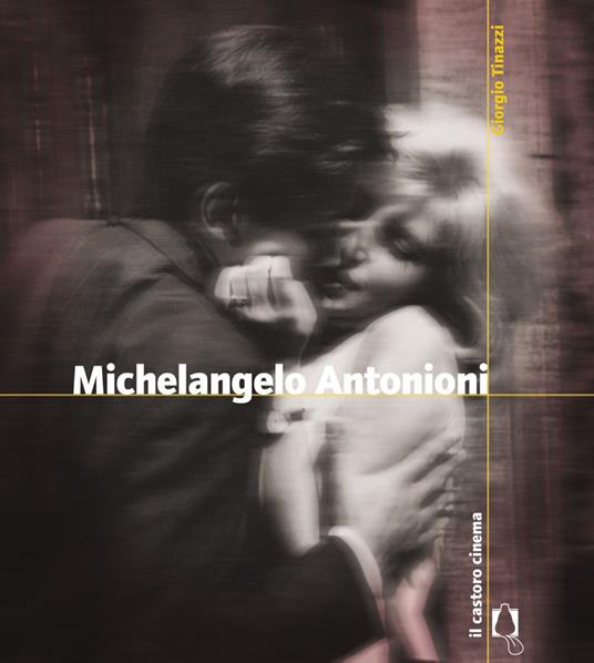 Michelangelo Antonioni - Giorgio Tinazzi - ebook