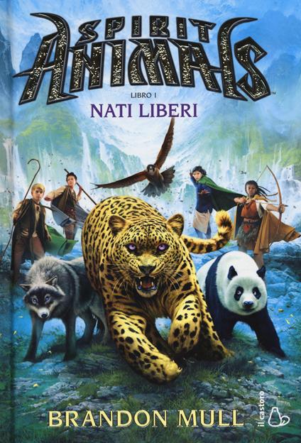 Nati liberi. Spirit animals. Vol. 1 - Brandon Mull - copertina