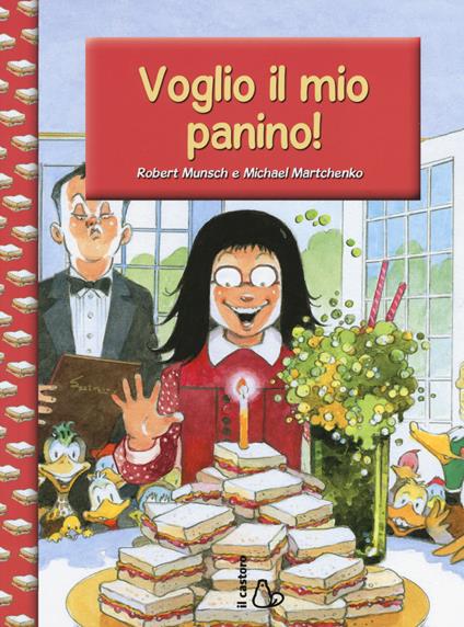 Voglio il mio panino! Ediz. illustrata - Robert Munsch,Michael Martchenko - copertina