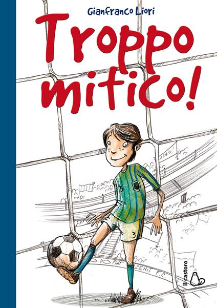 Troppo mitico! - Gianfranco Liori,Margherita Allegri - ebook