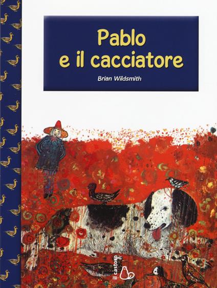 Pablo e il cacciatore - Brian Wildsmith - copertina