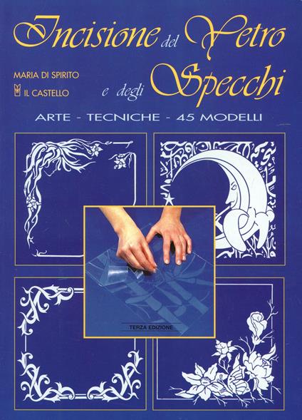 Incisione del vetro e degli specchi - Maria Di Spirito - copertina