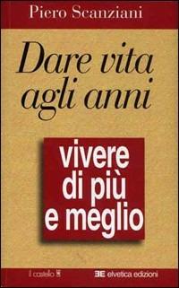 Dare vita agli anni - Piero Scanziani - copertina