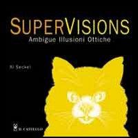 SuperVision. Ambigue illusioni ottiche - Al Seckel - copertina