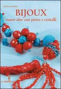 Bijoux. Nuove idee con pietre e cristalli - Daniela Barbieri - copertina