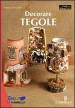 Decorare tegole. Ediz. illustrata