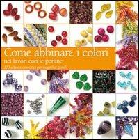 Come abbinare i colori nei lavori con le perline. Ediz. illustrata - Sandra Wallace - copertina