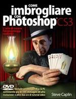 Come imbrogliare con Photoshop CS3. Con DVD